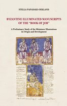 Byzantine Illuminated Manuscripts of the Book of Job: A Preliminary Study of the Miniature Illustrations. Its Origin and Development.