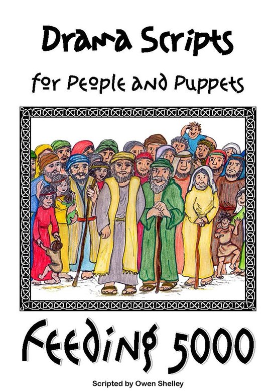 Feeding 5000 Drama Script for People or Puppets (ebook), Owen Shelley