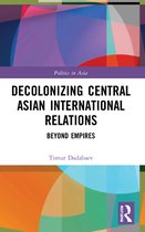 Politics in Asia- Decolonizing Central Asian International Relations