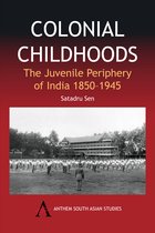 ISBN Colonial Childhoods: The Juvenile Periphery Of India 1850-1945 (Anthem South Asian Studies), politique, Anglais, 264 pages