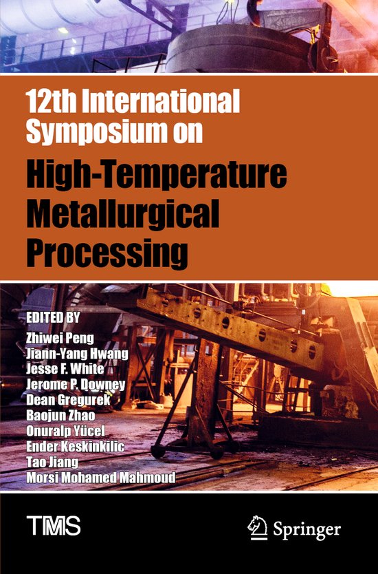 The Minerals, Metals & Materials Series- 12th International Symposium on High-Temperature Metallurgical Processing