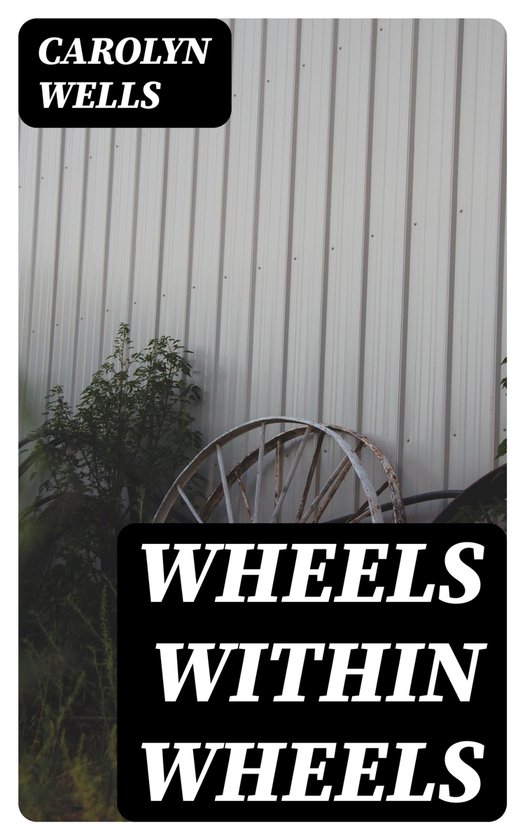 Wheels within Wheels (ebook), Carolyn Wells 8596547422945 Boeken