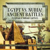 Egypt vs. Nubia! Ancient Battles : Egyptian & Nubian Conflicts Grade 5 Social Studies Children's Books on Ancient History