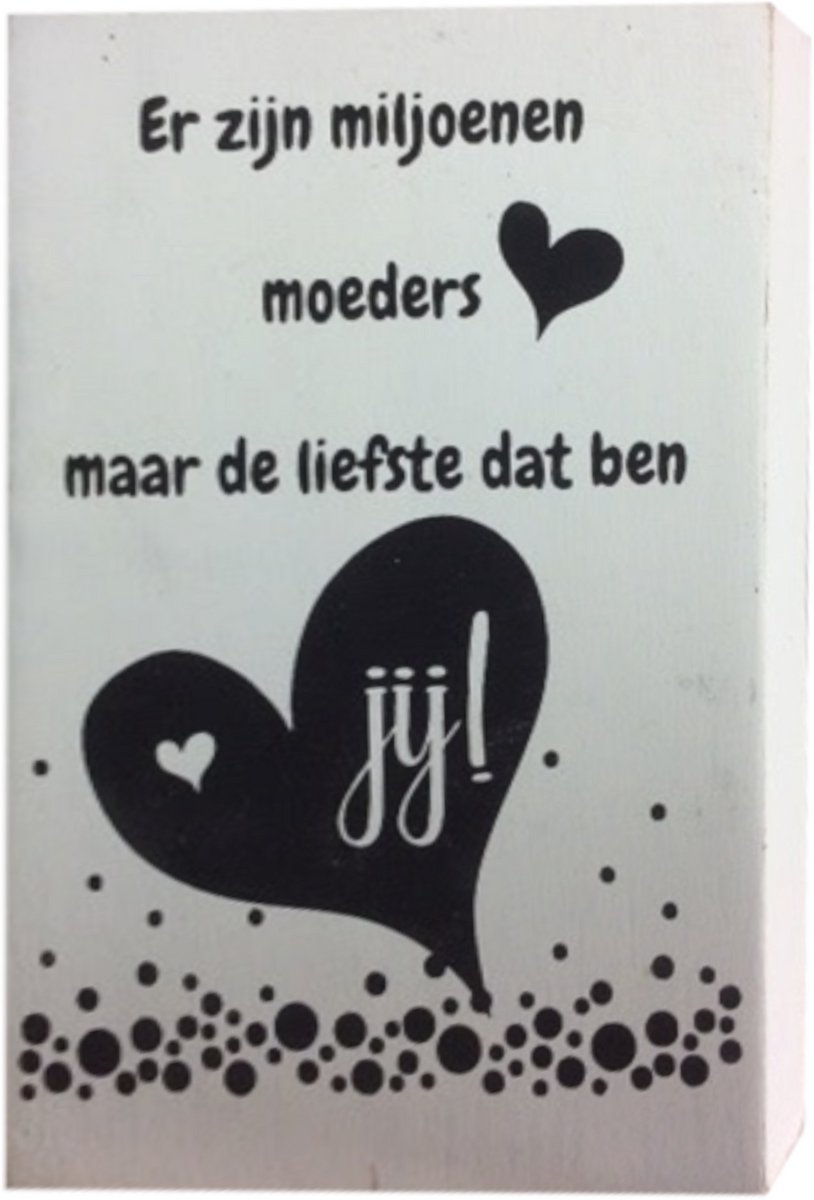 Decoratie - Er zijn miljoenen moeders maar de liefste dat ben jij - 10x15cm