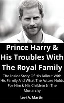 Prince Harry & His Troubles With The Royal Family