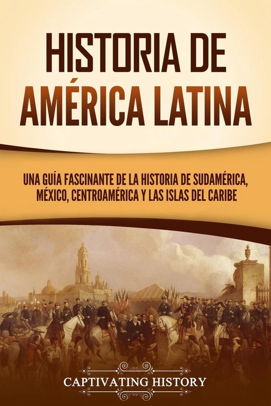 Historia de América Latina Una guía fascinante de la historia de