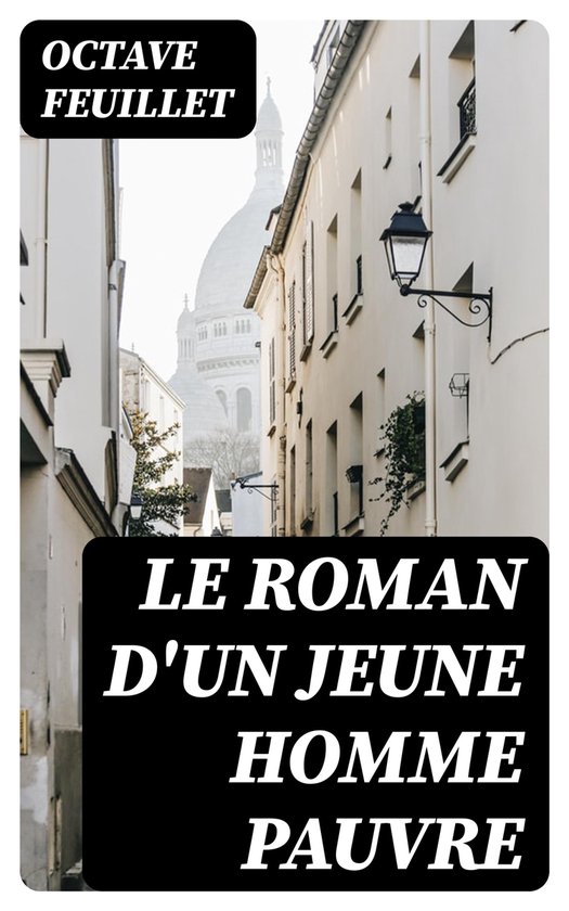 Le roman d'un jeune homme pauvre (ebook), Octave Feuillet