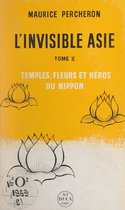 L'invisible Asie (2). Temples, fleurs et héros du Nippon