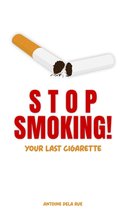 Self Improvement - Stop Smoking! - Your Last Cigarette