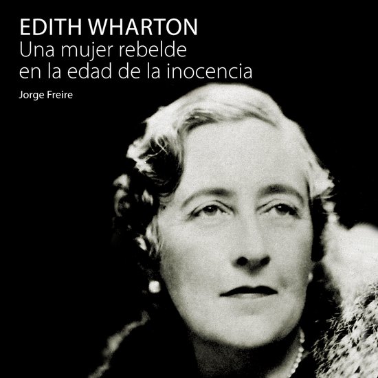 Edith Wharton, una mujer rebelde en la edad de la inocencia - cover