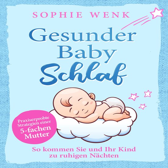 Gesunder Babyschlaf: Praxiserprobte Strategien einer fünffa ... - cover