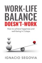 Work-Life Balance Doesn’t Work