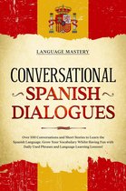 Learning Spanish 2 - Conversational Spanish Dialogues: Over 100 Conversations and Short Stories to Learn the Spanish Language. Grow Your Vocabulary Whilst Having Fun with Daily Used Phrases and Language Learning Lessons!