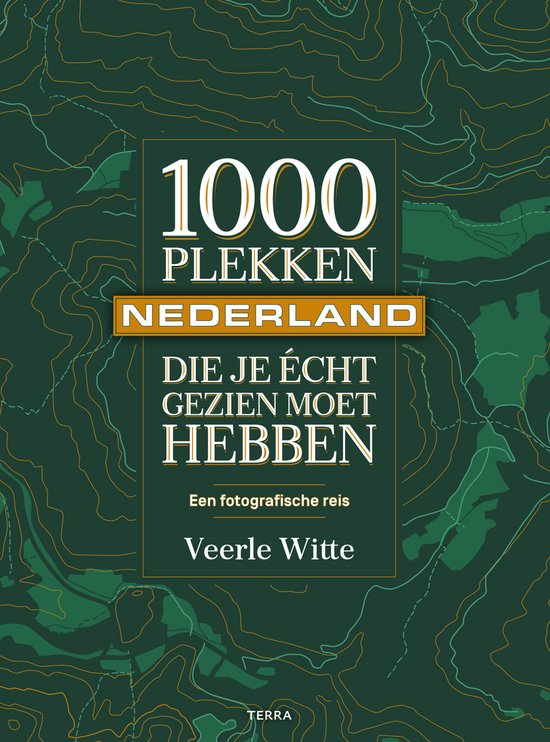 Boek: 1000 plekken die je écht gezien moet hebben - Nederland, geschreven door Veerle Witte