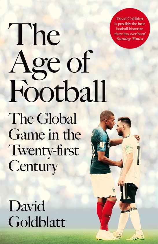 The Age of Football The Global Game in the Twentyfirst Centu ... - cover