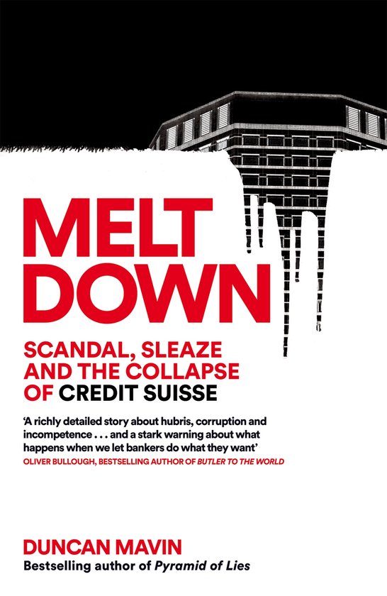 Boekomslag met de titel 'MELTDOWN SCANDAL, SLEAZE AND THE COLLAPSE OF CREDIT SUISSE' in rode letters, boven een afbeelding van een gebouw.