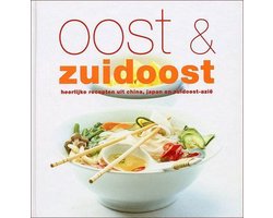 Oost en zuidoost - Heerlijke recepten uit China. Japan en Zuidoost-AziÃ«