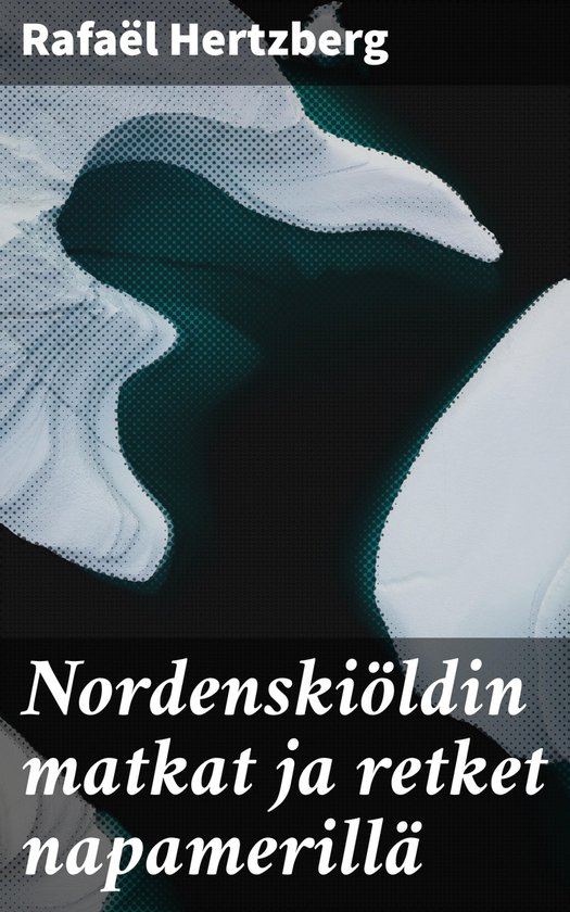 Nordenskiöldin matkat ja retket napamerillä - cover