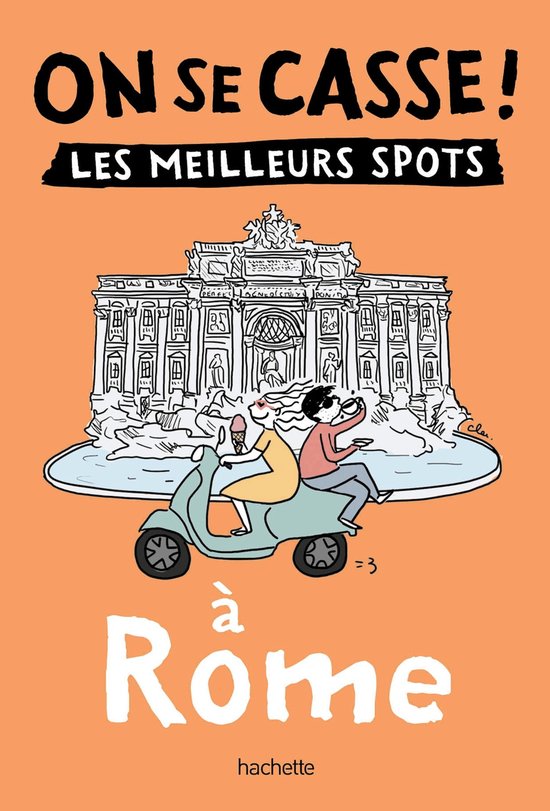 On se casse ! Les meilleurs spots à Rome