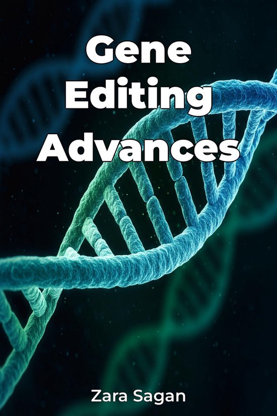 Gene Editing Advances (ebook), Zara Sagan | 9788235211965 | Boeken | bol