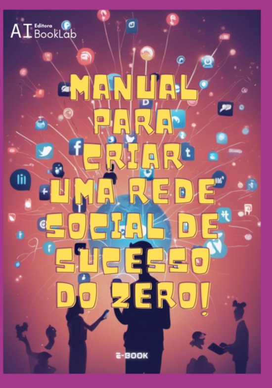 Manual Para Criar Uma Rede Social De Sucesso Do Zero! - cover