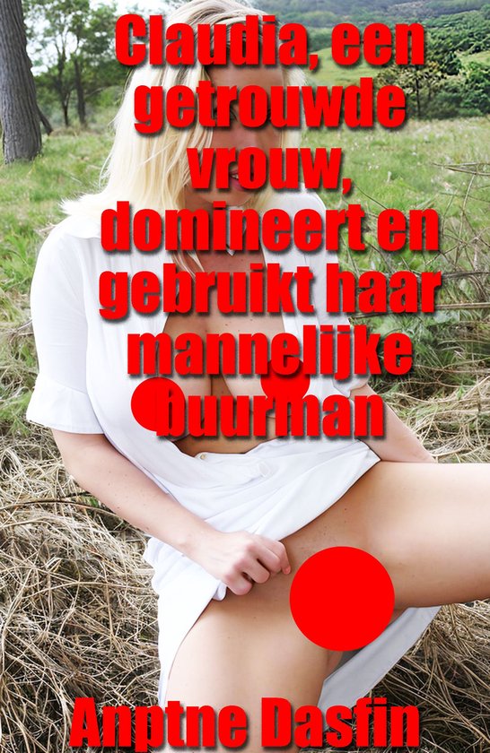 Claudia, een getrouwde vrouw, domineert en gebruikt haar mannelijke buurman