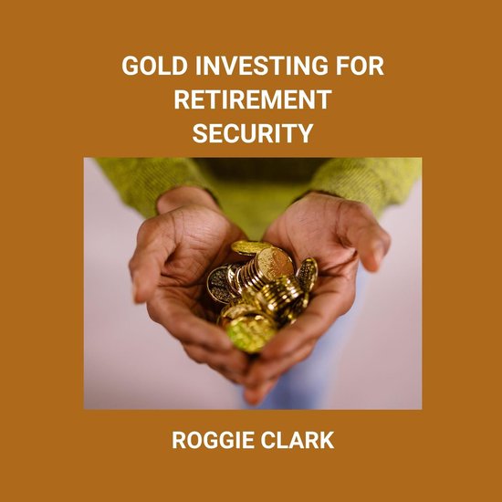 Gold Investing for Retirement Security - cover