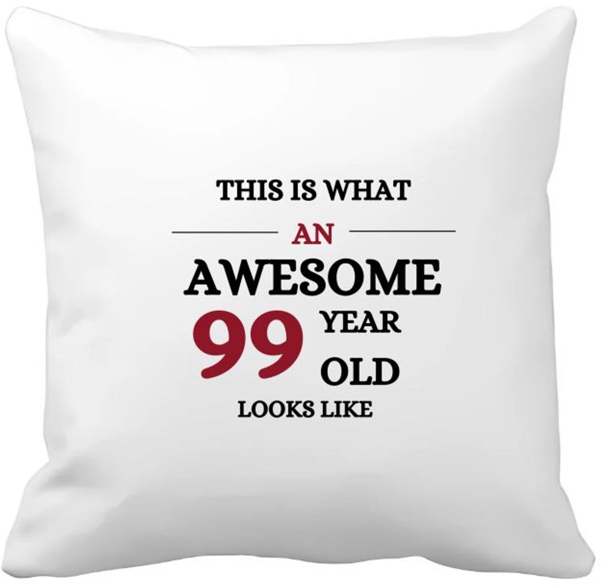 Akyol this is what an awesome 99 year old looks like Kussen hoes - Hoera 99 jaar - iemand die 99 jaar is geworden - de jarige - verjaardagscadeau - kado - geschenk - gift - leuke verjaardagscadeau - felicitatie - 40 bij 40 cm Multicolor