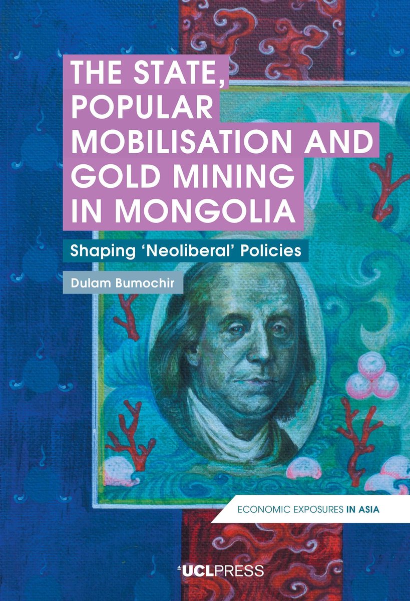 Economic Exposures In Asia-the State, Popular Mobilisation And Gold Mining In Mongolia van Dulam Bumochir