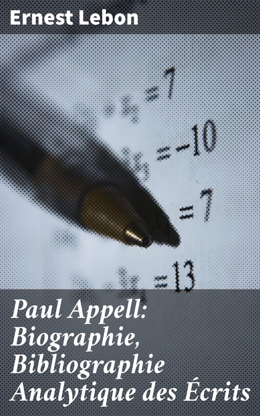 Paul Appell: Biographie, Bibliographie Analytique des Écrit ... - cover