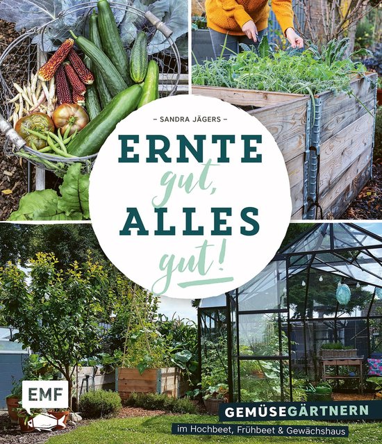Ernte gut, alles gut! – Gemüsegärtnern im Hochbeet, Frü ... - cover