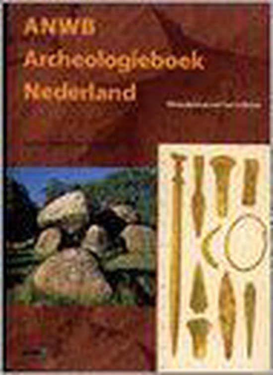 Boek met de titel 'ANWB Archeologieboek Nederland'. Bevat afbeeldingen van hunebedden en archeologische vondsten zoals een zwaard en bronzen voorwerpen.