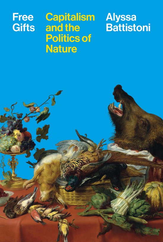 Boekcover met blauwe achtergrond, tekst 'Free Gifts Capitalism and the Politics of Nature' en een stilleven met een beer, vogels, fruit en groenten.