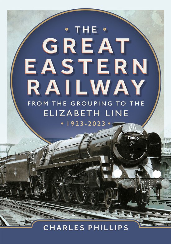 The Great Eastern Railway - From the Grouping to the Elizabe ... - cover