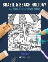 Brazil & Beach Holiday: AN ADULT COLORING BOOK: Brazil & Beach Holiday - 2 Coloring Books In 1