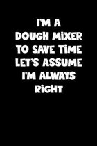 Dough Mixer Notebook - Dough Mixer Diary - Dough Mixer Journal - Funny Gift for Dough Mixer: Medium College-Ruled Journey Diary, 110 page, Lined, 6x9