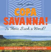 Copa Savanna! Is There Such a Word? Earth Science Book Grade 3 Children's Earth Sciences Books