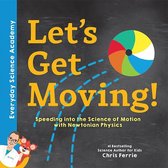 Everyday Science Academy - Let's Get Moving!