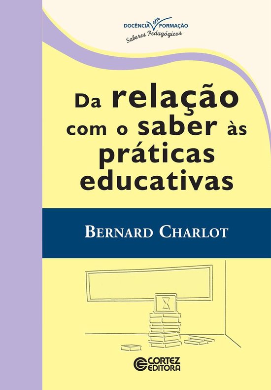 Coleção Docência em Formação - Da relação com o saber ... - cover