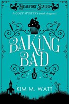 A Beaufort Scales Mystery 1 - Baking Bad - A Cozy Mystery (With Dragons)
