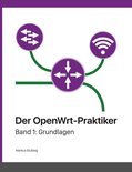 Der OpenWrt-Praktiker 1 - Der OpenWrt-Praktiker