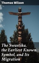 The Swastika, the Earliest Known Symbol, and Its Migration