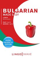 Bulgarian Made Easy 2 - Bulgarian Made Easy - Lower Beginner - Part 2 of 2 - Series 1 of 3
