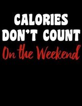 Calories Don't Count on the Weekend: 2020 Dieting Planner for Organizing Your Life