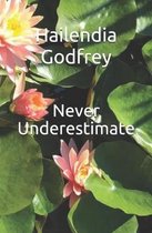 Never Underestimate