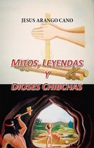 Historia de Colombia - Mitos, Leyendas y Dioses Chibchas