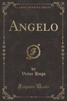 Hugo, V: Angelo (Classic Reprint)