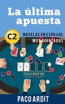 Spanish Novels Series - La última apuesta - Novelas en español nivel muy avanzado (C2)