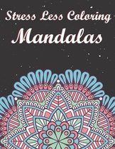 Stress Less Coloring Mandalas