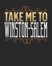 Take Me To Winston-Salem: Winston-Salem Travel Journal- Winston-Salem Vacation Journal - 150 Pages 8x10 - Packing Check List - To Do Lists - Out